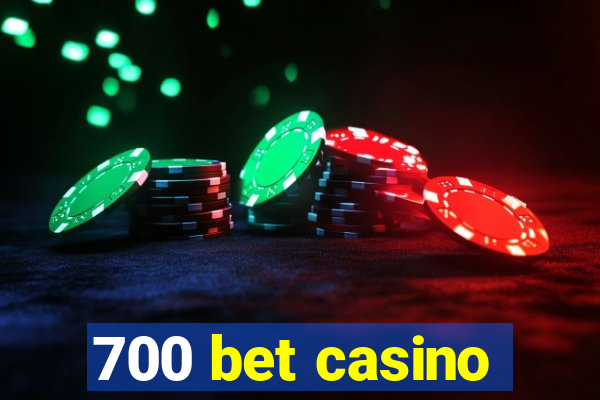 700 bet casino